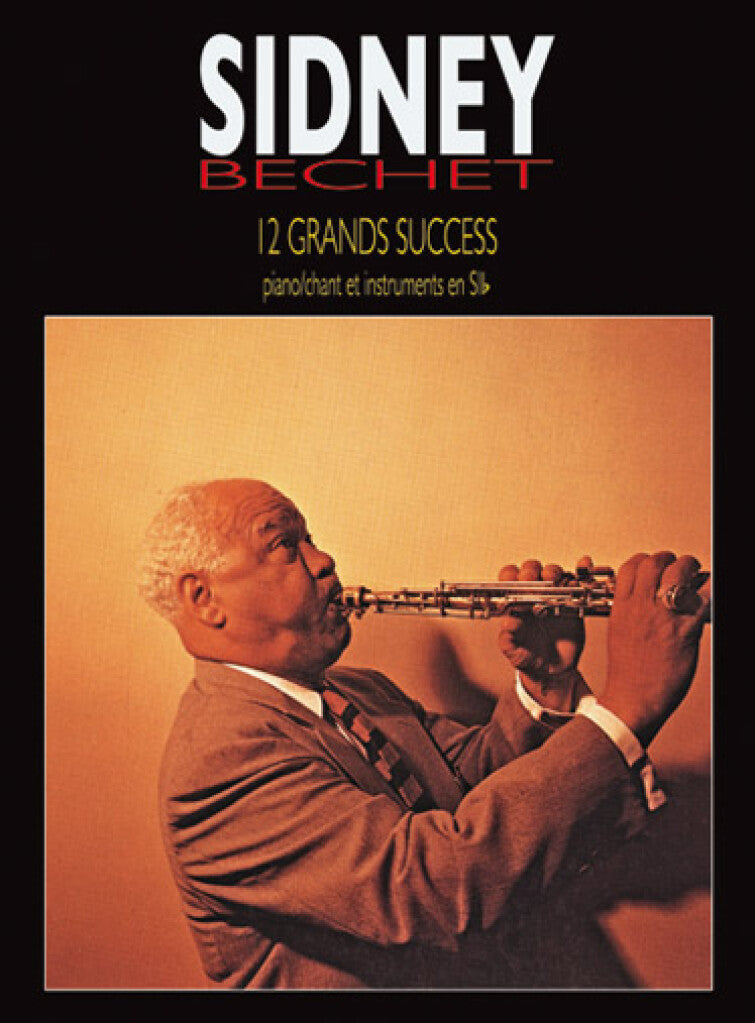 12 GRANDS SUCCÈS DE SIDNEY BECHET PIANO/VOCAL/CLARINET