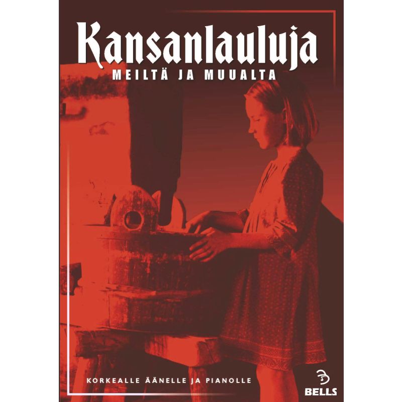 KANSANLAULUJA MEILTÄ JA MUUALTA KORKEA BELLS • Musiikkikauppa F-Musiikki